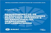 REGULACIONES ARGENTINAS DE AVIACIÓN CIVIL€¦ · 121.9 Operaciones de aviones que tengan una configuración y una capacidad de pasajeros de 30 asien- tos o menos y una capacidad