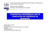 Lineamientos metodológicos para la construcción de indicadores de … · 2009. 1. 21. · construcción de indicadores de desempeño Marianela Armijo Consultora Área de Políticas