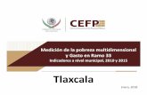 Tlaxcala - cefp.gob.mx · Tlaxcala Tlaxcala Enero, 2018. Medición de la pobreza multidimensional y Gasto en Ramo 33 Indicadores a nivel municipal, 2010 y 2015