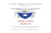 Club Alpino Italiano - CAI Bari CAI 2015.pdf · Club Alpino Italiano sezione di Bari attività 2015 via Volpe 6 - 70100 Bari - 080.5559602 - info@caibari.it la sede è aperta il venerdì