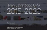 Plan Estratégico UPV 2015-2020 · CAMPUS DE VERA (VALENCIA) Tel. +34 96 387 70 00 Fax +34 96 387 90 09 Camino de Vera, s/n 46022 Valencia informacion@upv.es CAMPUS DE ALCOY Tel.