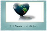 1.7 Sustentabilidad - Universidad Veracruzana€¦ · 1.7 Sustentabilidad. Sustentabilidad Es un término relativamente nuevo en los discursos ambientales que por su ... Debe existir