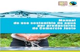 Manual de uso sostenible de agua por productores de ...clac-comerciojusto.org/wp-content/uploads/2018/03/... · El agua como recurso esencial E l agua es un elemento esencial en la