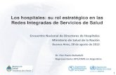 Los hospitales: su rol estratégico en las Redes Integradas de Servicios de Salud · 2013. 8. 29. · Los hospitales: su rol estratégico en las Redes Integradas de Servicios de Salud