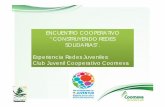 ENCUENTRO COOPERATIVO “CONSTRUYENDO REDES … · 2013. 4. 25. · Crear un semillero de 20.000 jóvenes asociados al grupo juvenil cooperativo entre los 7 y los17añosenelperíodo