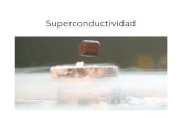 Superconductividad - Instituto de Investigaciones en ... · Historia •El descubrimiento de la superconductividad es uno de los más sorprendentes en la ciencia moderna. •Surgió