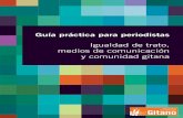 Igualdad de trato, medios de comunicación y …Autoría y edición: Fundación Secretariado Gitano C/ Ahijones, s/n – 28018 Madrid Tel.: 91 422 09 60 Fax: 91 422 09 61 E-mail: fsg@gitanos.org