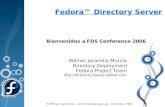 Bienvenidos a FDS Conference 2006wilmer.fedorapeople.org/files/presentations/FDirectory...Es la implementación del Proyecto Fedora para el servicio de directorios LDAP (Lightweight