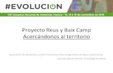 Proyecto Reus y Baix Camp Acercándonos al territorio · 2019. 11. 21. · Duesaigües, La Febró, Maspujols, Montbrió del Camp, Mont-roig del Camp, Prades, Pratdip, Reus, Riudecanyes,
