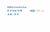 Memòria ETSETB 16-17 · 2 Curs 16-17. MEMÒRIA 2016-2017 Escola Tècnica Superior d’Enginyeria de Telecomunicació de Barcelona ... 10.1 Distincions rebudes dins de l’Acte de