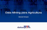 Data Mining para Agricultura de Precisión€¦ · Mining Base de Variables datos Información . Datos Analistas Conocedores del negocio Los tres pilares del DM . Se utiliza Data