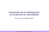 Tractament de la Osteoporosi en el pacient en hemodiàlisi · 2019. 7. 25. · 1 Tractament de la Osteoporosi en el pacient en hemodiàlisi Aula d’Hemodiàlisi 2016 JV Torregrosa.