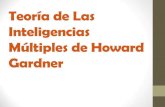 Teoría de Las Inteligencias Múltiples de Howard Gardner · Howard Gardner Howard Gardner es el creador de la Teoría de las Inteligencias Múltiples. Se graduó de Harvard con un