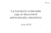 La transició ordenada cap al document administratiu electrònic · POLÍTICA. 5 ORGANITZACIÓ LEGAL ... – Llei 29/2010 (Ús dels mitjans electrònics al sector públic de Catalunya)