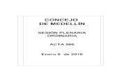 SESIÓN PLENARIA ORDINARIA ACTA 006 - Concejo de Medellín · 2018. 1. 14. · - Germán de Jesús Meneses Gómez Leído el listado, iniciamos con las postulaciones”. Intervino