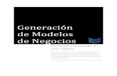 Generación de Modelos de NegociosPD... · 2020. 5. 9. · Definición de Modelos de Negocios Un modelo de negocios describe la lógica de cómo una organización crea, entrega, y