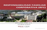 RESPONSABILIDAD FAMILIAR CORPORATIVA (RFC) · A. INTRODUCCIÓN AL ESTUDIO IFREI 9 1. ¿Qué es la Responsabilidad Familiar Corporativa ... B. DIMENSIONES DE LA RESPONSABILIDAD FAMILIAR