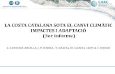 LA COSTA CATALANA SOTA EL CANVI CLIMÀTIC IMPACTES I … · 2016. 1. 14. · la costa catalana sota el canvi climÀtic impactes i adaptaciÓ (3er informe) a. sanchez-arcilla, j. p.