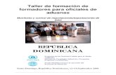 REPÚBLICA DOMINICANA...Este taller de capacitación de formadores para oficiales de aduanas y otras autoridades para la República Dominicana es el segundo taller en un país de habla