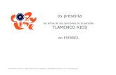 las letras de las canciones de la pandilla FLAMENCO KIDS · 2019. 11. 18. · COZY TIME sl c/Jazmín 42, 28033 Madrid. Spain. B-85876423. oficina@flamencokids.es. cell: +34 649 096