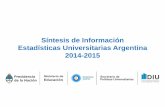 Síntesis de Información Estadísticas Universitarias Argentina … · 2019. 9. 2. · Síntesis de Información Estadísticas Universitarias Argentina La Secretaría de Políticas