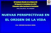 NUEVAS PERSPECTIVAS EN EL ORIGEN DE LA VIDA · NUEVAS PERSPECTIVAS EN EL ORIGEN DE LA VIDA Prof. TARCISIO DA SILVA VIEIRA UPeU, Lima (Perú) – 19 a 21/04/2013 XIV Seminario Filosofía