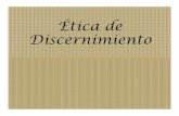 Ética de Discernimiento · Persona, que da un nuevo horizonte a la vida y, con ello, una orientación decisiva (Benedicto XVI, Deus caritas est, 2005, N. 1). La autenticidad del