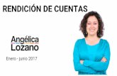 RENDICIÓN DE CUENTAS · 2019. 10. 4. · RENDICIÓN DE CUENTAS Enero - junio 2017. Perfil Angélica Lozano Soy ciudadana, abogada, activista cívica, y Representante a la Cámara