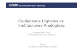 Ciudadanos Digitales vs. Instituciones Analógicas · 2008. 5. 8. · Ciudadanos Digitales vs. Instituciones Analógicas Author: Ismael Peña-López Subject: e-Government Keywords: