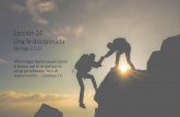 Lección 24 Una fe disciplinadateotecnologia.com/eldiscipulo/Leccion24.pdf · 2017. 8. 22. · Lección 24 Una fe disciplinada Santiago 3.1-12 «Pero ningún hombre puede domar la