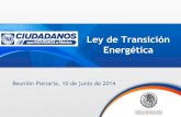 Ley de Transición Energética - GEPgep.com.mx/monitoreo/LeyTransicionEnergetica- PAN.pdfLey de Transición Energética Reunión Plenaria, 10 de junio de 2014 . PAN: líder en energías