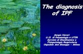The diagnosis of IPF - RespiRare Puglia.it · 2016. 11. 9. · HRCT diagnosis of IPF UIP pattern (allfour): Sub-pleural, basal predominance Reticular abnormality Honeycombing with