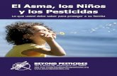 El Asma, los Niños y los Pesticidas · 2012. 4. 30. · El Asma, los Niños y los Pesticidas Lo que usted debe saber para proteger a su familia Desde mediados de los ochenta, los