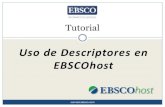 Uso de Descriptores en EBSCOhost...Al buscar en las bases de datos de EBSCOhost, puede utilizar los Descriptores para realizar una búsqueda exacta de artículos utilizando términos