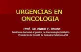 URGENCIAS EN ONCOLOGIAURGENCIAS EN ONCOLOGIA Prof. Dr. Mario F. Bruno Presidente Sociedad Argentina de Cancerología (2018/19) Presidente del Comité de Cuidados Paliativos AMA Definición