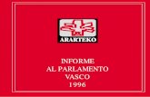 INFORME AL PARLAMENTO VASCO 1996 · 2012. 1. 30. · Al presentar al Parlamento Vasco el informe preceptivo correspondiente a 1996, quiero fundamentalmente transmitir el contenido