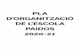 2020-21 PAIDOS DE L’ESCOLA D’ORGANITZACIÓ PLA...1. Organització pedagògica en situació de pandèmia com l’actual Aquest Pla d’actuació pretén establir les bases per tal