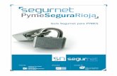 Guía Segurnet para PYMESpara el desarrollo de la seguridad en la empresa. Esta guía es un claro ejemplo del interés existente en La Rioja por im-plantar sistemas de seguridad dentro