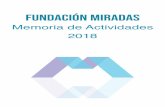 Fundación Miradasfundacionmiradas.org/.../05/Memoria_Actividades_2018_V4.pdf · 2019. 5. 23. · 1- Datos De la entiDaD CONSTITUCIÓN La Fundación Miradas se crea en el año 2013,