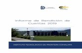 Informe de Rendición de Cuentas 2019...- 2 - Informe de Rendición de Cuentas 2019 II. Introducción El Instituto Tecnológico de Frontera Comalapa se crea en el año 2012 y forma