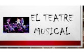 EL TEATRE MUSICAL · 2018. 3. 15. · el teatre musical. alguns musicals de broadway-westend... • els miserables • el fantasma de l’Òpera • chicago • cabaret • jesucristosuperstar