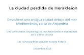 La ciudad perdida de Herakleion - Memphis Misraim · 2016. 3. 7. · La ciudad perdida de Herakleion Descubren una antigua ciudad debajo del mar Mediterráneo, cerca de Alejandría