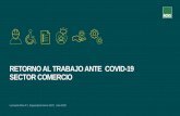 RETORNO AL TRABAJO ANTE COVID-19 SECTOR COMERCIO · 2020. 7. 8. · 8 Regreso al lugar de trabajo en condiciones seguras y saludables COVID-19 en sector Comercio Aspectos a considerar