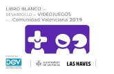 LIBRO BLANCO DEL - lasnaves.com€¦ · LIBRO BLANCO DEL DESARROLLO DE VIDEOJUEGOS EN LA Comunidad Valenciana 2019. L LAN DEL DESALL DE DEOE EN LA COMNDAD ALENANA 219 3 TRIBUNA .....
