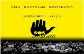 SOS RACISMO GIPUZKOA MEMORIA · PDF file Memoria 2019 2 SOS Racismo INTRODUCCION. Memoria 2019 SOS Racismo 3 ... entidades más. Además, y por décimo año consecutivo, el alumnado