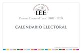 CALENDARIO ELECTORAL 2017-2018-BUENO · CALENDARIO ELECTORAL Proceso Electoral Local 2017 - 2018 Consejo General emite el Acuerdo para la designación o ratificación de la instancia