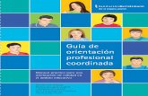 Guía de orientación profesional coordinadacbca37db-3736-41ec-bbaa... · 2018. 5. 3. · Guía de orientación profesional coordinada Manual práctico para una orientación de calidad