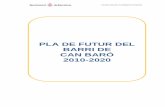 PLA DE FUTUR DEL BARRI DE CAN BARÓ 2010-2020Aquest pla de futur s’ha fet tenint en compte les opinions dels agents claus de la vida del barri : els veïns i les veïnes , les entitats