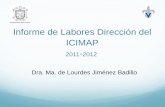 New Informe de Labores Dirección del ICIMAP · 2013. 2. 1. · 2011-2012 Dra. Ma. de Lourdes Jiménez Badillo . Contenido ... Firma de la carta de intención para la Creación de