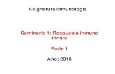 Asignatura Inmunología Seminario 1: Respuesta inmune ... · Redundancia y especialización en la respuesta inmune innata anti-infecciosa ... infecciones por hongos y bacterias capsuladas.